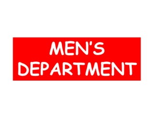 MEN’S
DEPARTMENT
 