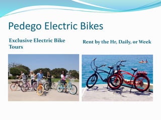 Pedego Electric Bikes
Exclusive Electric Bike
Tours
Rent by the Hr, Daily, or Week
 