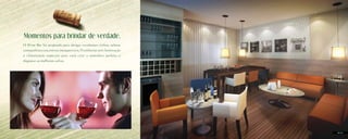 Momentos para brindar de verdade.
O Wine Bar foi projetado para abrigar excelentes vinhos, seletas
companhias e encontros inesquecíveis. O ambiente tem iluminação
e climatização especiais para você criar a atmosfera perfeita e
degustar as melhores safras.

Wine Bar

 