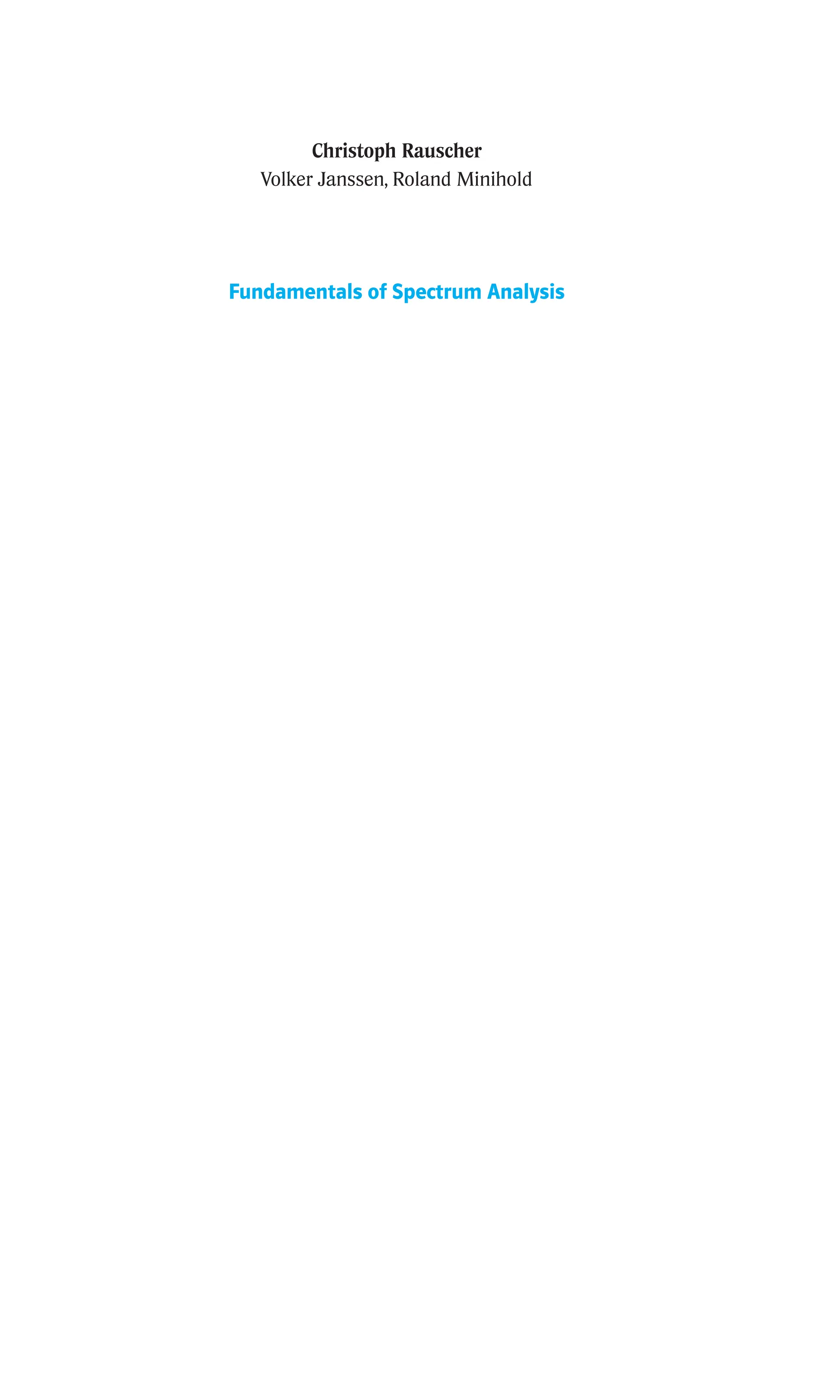 Christoph Rauscher
Volker Janssen, Roland Minihold
Fundamentals of Spectrum Analysis
 