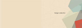 34 35
Design collection
 