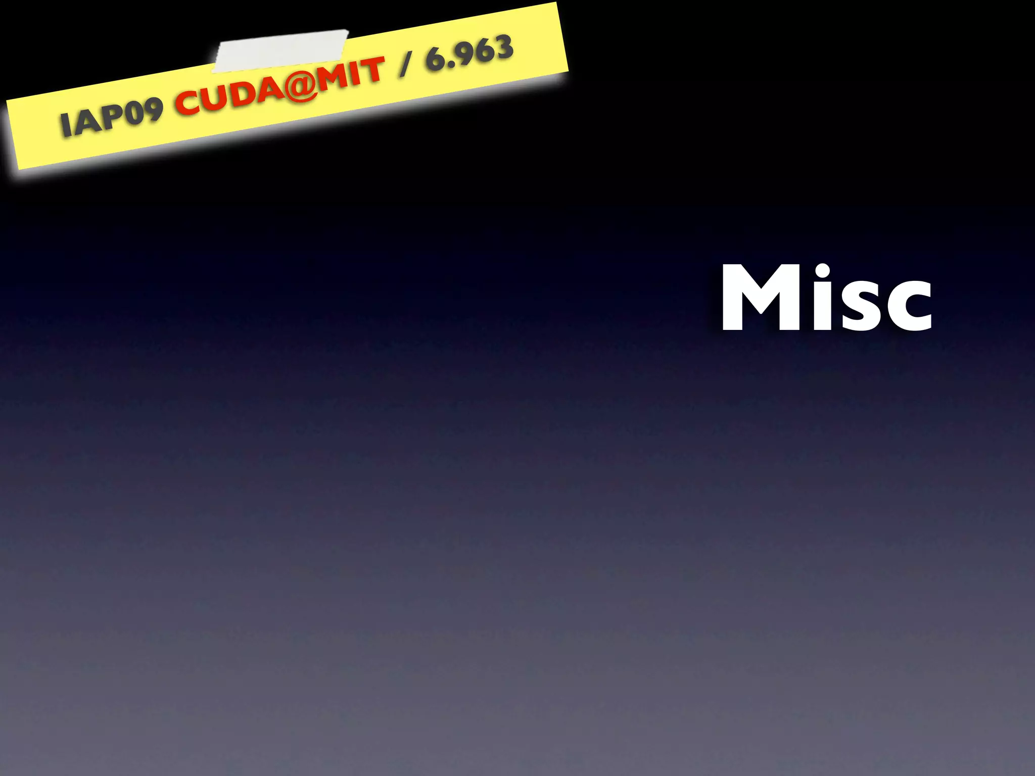 IAP09 CUDA@MIT 6.963 - Lecture 04: CUDA Advanced #1 (Nicolas Pinto, MIT)