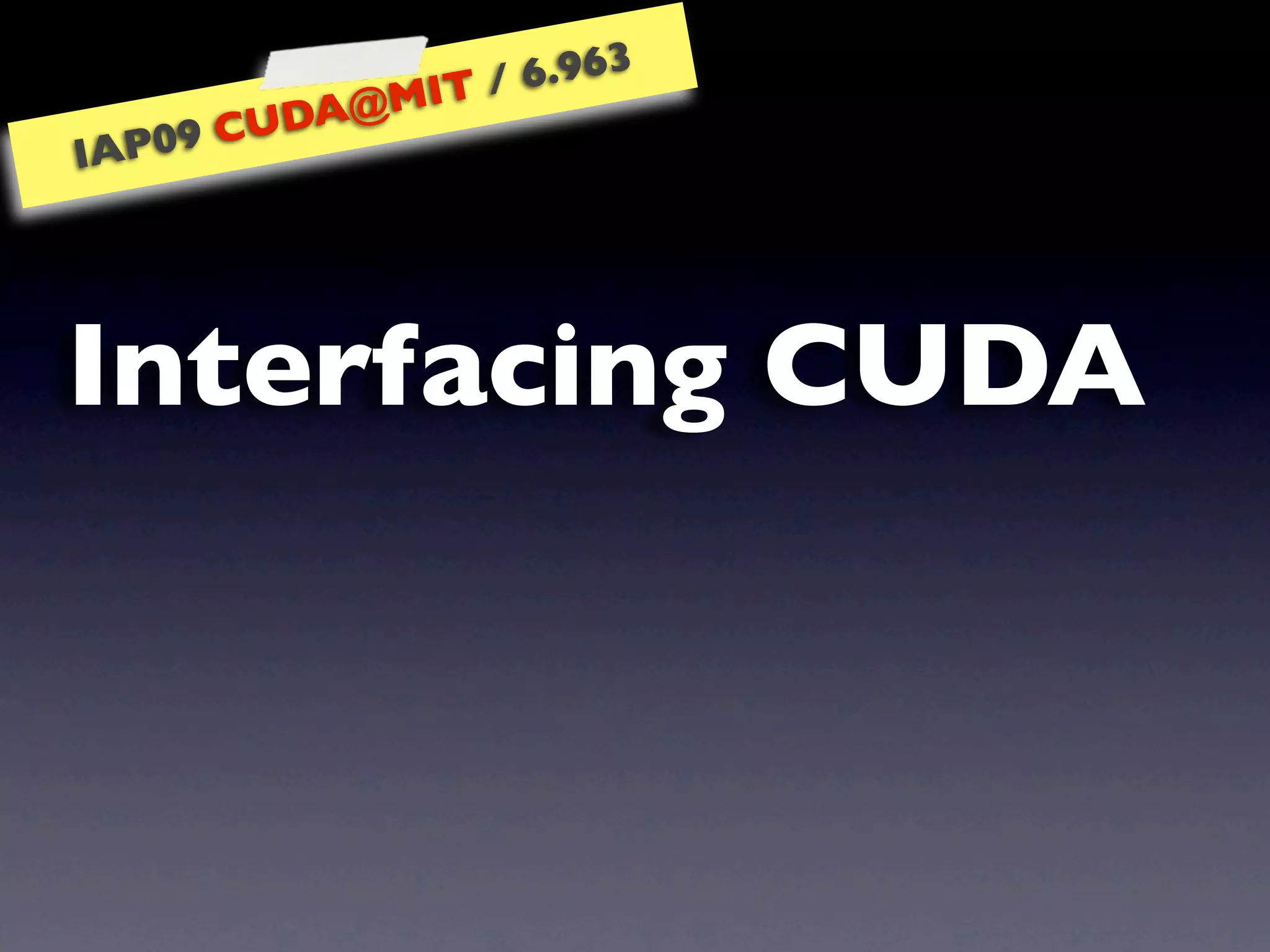 IAP09 CUDA@MIT 6.963 - Lecture 04: CUDA Advanced #1 (Nicolas Pinto, MIT)