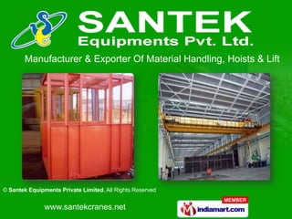 Manufacturer & Exporter Of Material Handling, Hoists & Lift




© Santek Equipments Private Limited, All Rights Reserved


               www.santekcranes.net
 