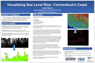 Visualizing Sea Level Rise: Connecticut’s Coast
Luke Gersz
Natural Resources & the Environment
University of Connecticut
This project’s goal was to create a repeatable process that allows one to form
a sea-level rise visualization. A working visualization would be available online
for easy access, common use and involving interactive manipulation.
Application areas include emergency services, public awareness and future
storm surge visualization.
PROJECT SUMMARY
http://ctview.uconn.edu http://americaview.org
METHODS
The appropriate data files had to be collected and organized:
• LiDAR Data
• Raster Data sets
• Connecticut Base Maps
• Connecticut Road Shapefiles
• Raw elevation Data
Correlation between data files had to be insured. Increments within the X, Y and
Z planes were all converted into foot measurements for more usable results and
common understanding.
A smaller study area along the Connecticut coastline was created to aid in the
process formulation, due to potentially large processing times at all steps in the
visualization development. A study area between and including the Thames and
Connecticut Rivers was selected due to its large hydrography and potential for
displaying the power of this visualization process.
A bare earth flooding model had to be created for a base comparison tool. This
elevation file required editing in order to assure proper water movement through
varying increases of sea level. All bridges within the study area had to be edited
out of the elevation profile in order to allow the water underneath to correctly
flow during a pixel growing process. Using editing capabilities of ERDAS
Imagine these pixels within the bridge were all changed to correspond to the
water height pixel value underneath.
New AOIs were created, and the grow function was used to flood at .1ft
increments from 0ft (sea level) up to 4ft. Once the AOI was complete
(Figure 1), it was converted to a shapefile (Figure 2). All flood increment
shapefiles were then merged together to one single file, allowing for comparison
between varying flood levels.
Building shapefiles were created by uploading LiDAR imagery, using the
classify tool to distinguish buildings and then recoding them as a raster image
shapefile. These shapefiles are then inputted into the original elevation data and
new AOIs can be flooded to create a sea level rise model that allows for
buildings to act as barriers to flow.
Building and road shapefiles can be added to these models, and potential
problem areas can be determined.
Emergency Services: Road with high potential flood rates can be detected.
Neighborhoods where road access may be eliminated. Knowledge of possible
at risk priority buildings such as hospitals and schools.
Public Awareness: Give individuals the capability to interact with a
visualization tool in order to better understand theoretical sea level rise impacts
Storm Surge Visualization: This tool would be the initial step in producing a
storm surge prediction model based upon sea level rise in future conditions on
the Connecticut coastline.
APPLICATIONS
CONCLUSIONS
• Digital Coast Sea Level Rise Viewer. Office For Coastal Management.
(Accessed March 2016)
• Surging Seas: Seal Level Rise Analysis. Climate Central. (Accessed March
2016)
• ERDAS IMAGINE: Point Cloud Processing Webcast. Hexagon Geospatial.
(Accessed April 2016)
REFERENCESFigure 1
Figure 2
Figure 3
Figure 4
 