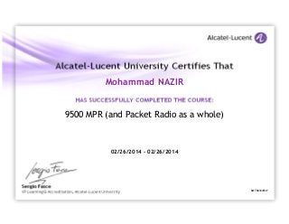 9500 MPR (and Packet Radio as a whole)
Mohammad NAZIR
02/26/2014 - 02/26/2014
Ref TBU30435WCOMPLETION
 
