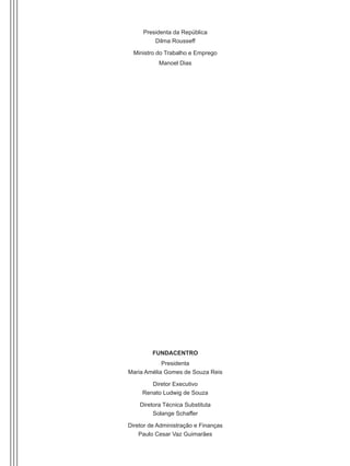Presidenta da República
Dilma Rousseff
Ministro do Trabalho e Emprego
Manoel Dias
FUNDACENTRO
Presidenta
Maria Amélia Gomes de Souza Reis
Diretor Executivo
Renato Ludwig de Souza
Diretora Técnica Substituta
Solange Schaffer
Diretor de Administração e Finanças
Paulo Cesar Vaz Guimarães
Manual Controle Medico.indd 2 17/3/2014 12:05:47
 
