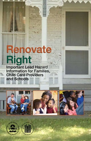 Renovate
Right
Important Lead Hazard
Information for Families,
Child Care Providers
and Schools
 
