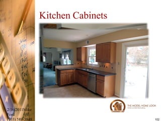 Kitchen Cabinets




2/16/2011Mike
Ford
(703) 589-3848                      102
 