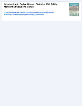 Introduction to Probability and Statistics 15th Edition
Mendenhall Solutions Manual
https://testbankdeal.com/product/introduction-to-probability-and-
statistics-15th-edition-mendenhall-solutions-manual/
 