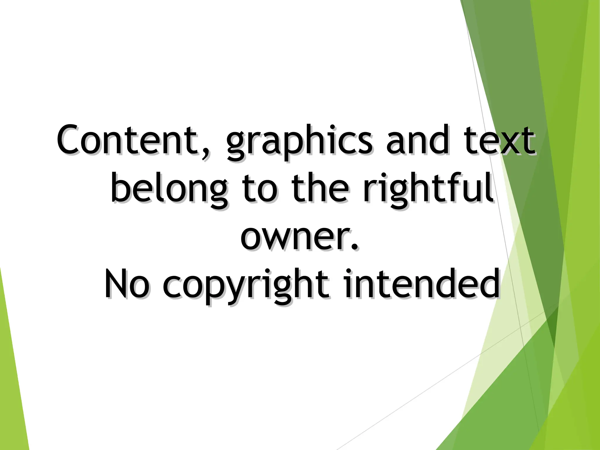 Content, graphics and text
Content, graphics and text
belong to the rightful
belong to the rightful
owner.
owner.
No copyright intended
No copyright intended
 