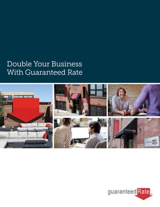 Double Your Business
With Guaranteed Rate
 