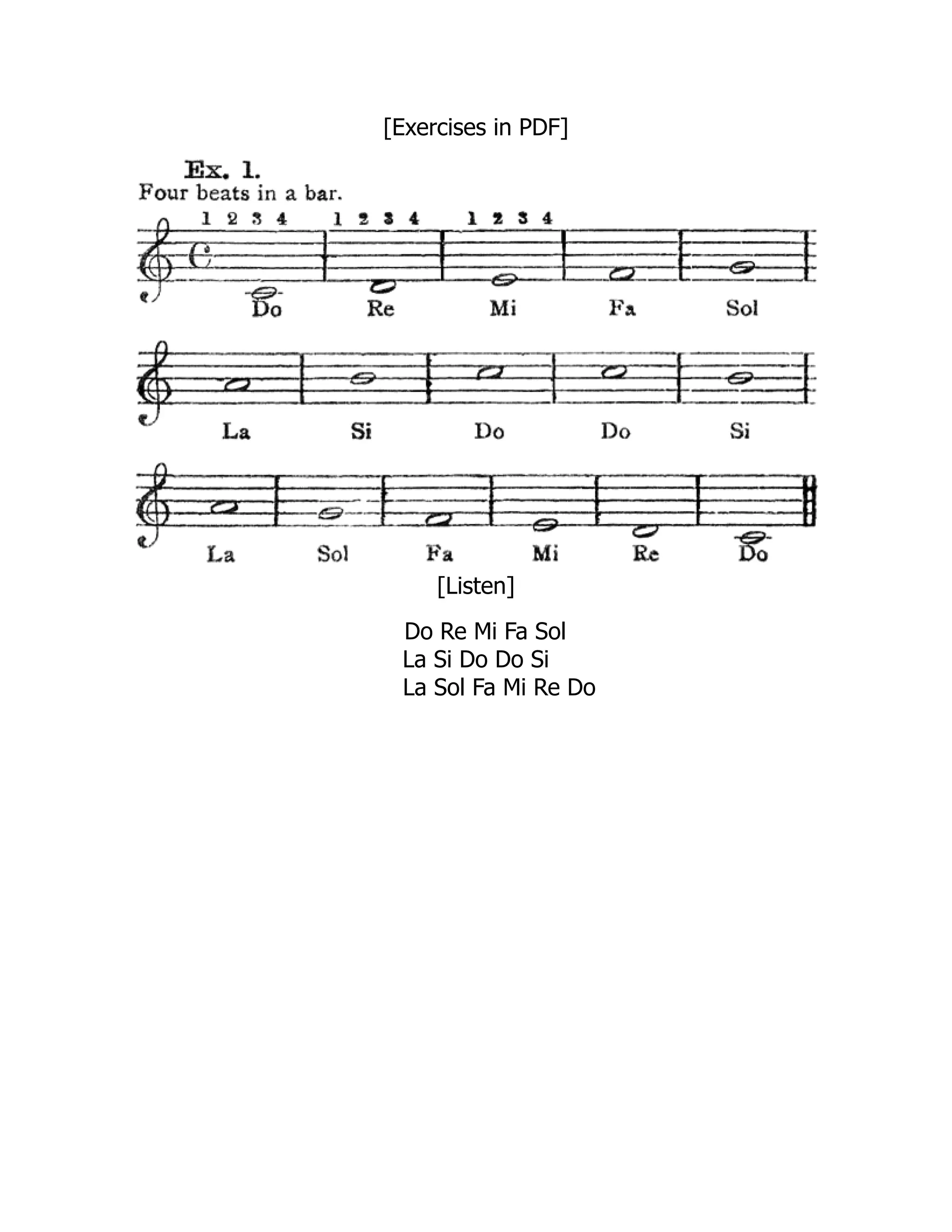 [Exercises in PDF]
[Listen]
Do Re Mi Fa Sol
La Si Do Do Si
La Sol Fa Mi Re Do
 