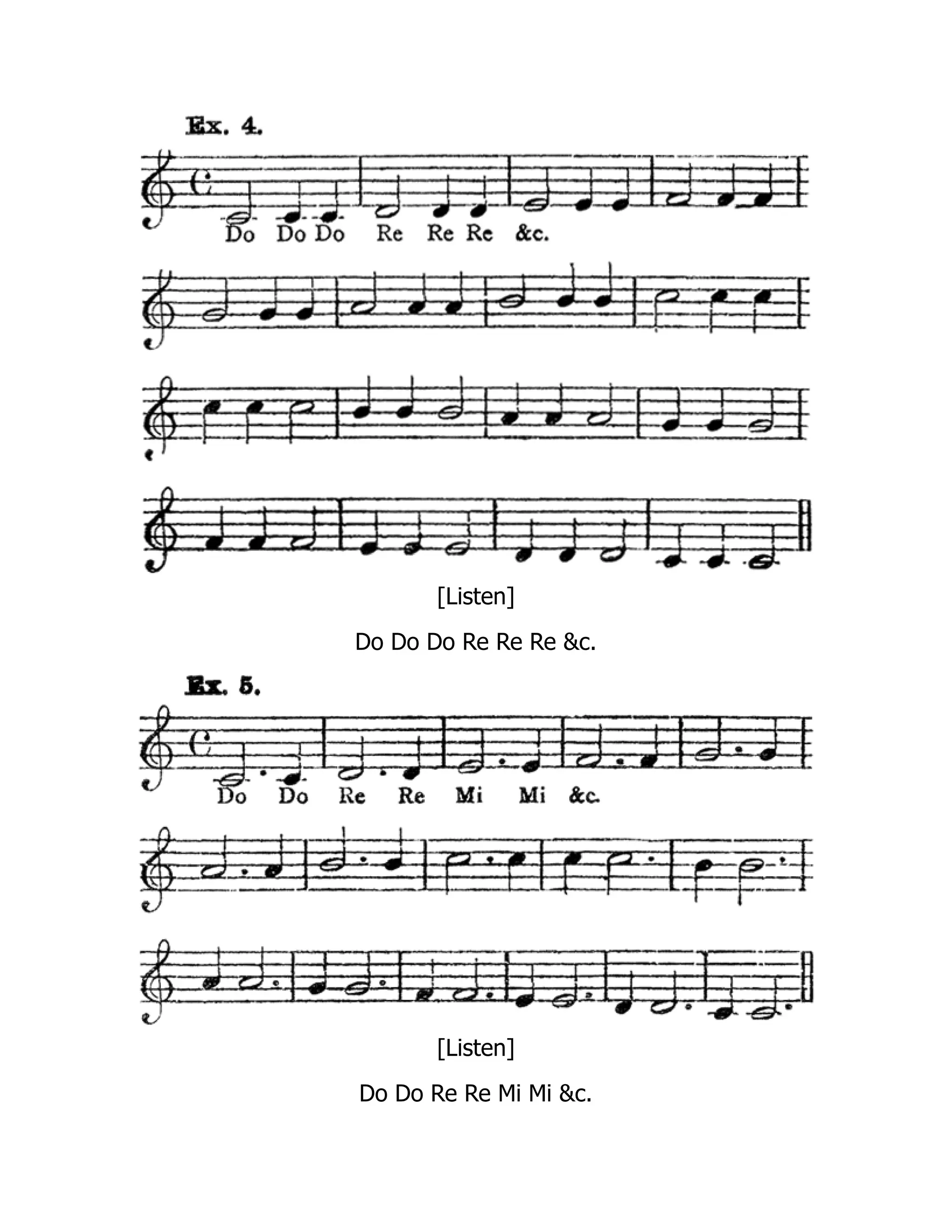[Listen]
Do Do Do Re Re Re &c.
[Listen]
Do Do Re Re Mi Mi &c.
 