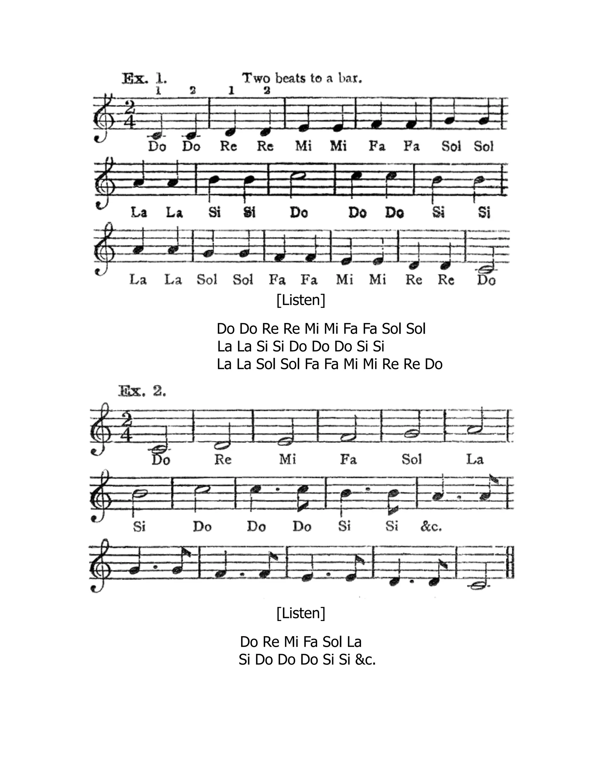 [Listen]
Do Do Re Re Mi Mi Fa Fa Sol Sol
La La Si Si Do Do Do Si Si
La La Sol Sol Fa Fa Mi Mi Re Re Do
[Listen]
Do Re Mi Fa Sol La
Si Do Do Do Si Si &c.
 