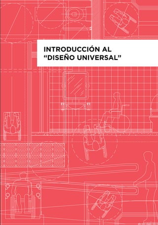 INTRODUCCIÓN AL
“DISEÑO UNIVERSAL”
 