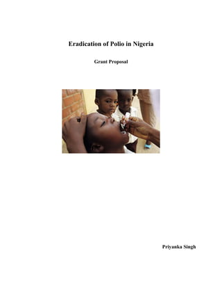 Eradication of Polio in Nigeria
Grant Proposal
Priyanka Singh
 