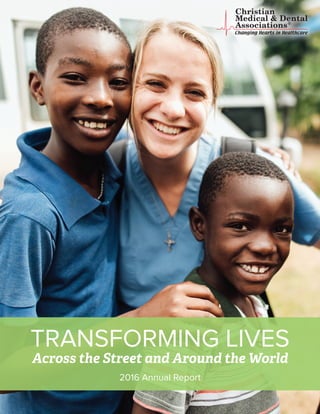 TRANSFORMING LIVES
Across the Street and Around the World
2016 Annual Report
 