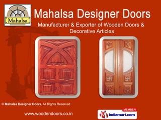 Manufacturer & Exporter of Wooden Doors &
                                   Decorative Articles




© Mahalsa Designer Doors, All Rights Reserved


              www.woodendoors.co.in
 