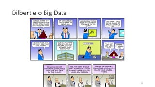 Dilbert e o Big Data
16
 
