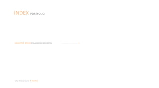 Julian Artavia Suarez Portfolio
INDEX PORTFOLIO
COLLECTIVE SPACES PHILLARMONIC ORCHESTRA ……………………………………. 6
 