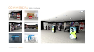 COMMERCIAL ARCHITECTURE
Julian Artavia Suarez Portfolio
 