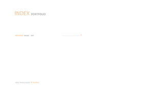 Julian Artavia Suarez Portfolio
INDEX PORTFOLIO
HOUSING MUSIC - ART ……………………………………. 4
 