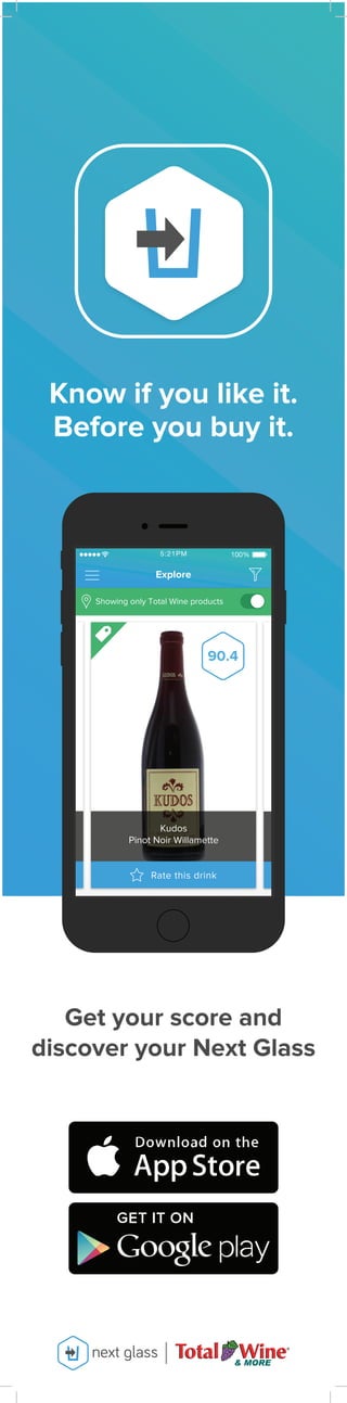 Know if you like it.
Before you buy it.
Rate this drink
Kudos
Pinot Noir Willamette
Showing only Total Wine products
Explore
100%5:21PM
90.4
Get your score and
discover your Next Glass
 