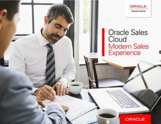 SALES CLOUD
Oracle Sales
Cloud
Modern Sales
Experience
 