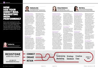 fpmagazine.com.au 	 F&P Magazine | August September 2016 43
TALKING POINT
Kim Berry
Director of Communications and Fundraising
International Women’s Development Agency
Ariana Palmisano
Direct Marketing Manager
Victor Chang Cardiac Research Institute
Katherine Ash
Donor Development Manager
Royal Flying Doctor Service – Queensland Section
Direct mail marketing forms the
basis for the fundraising programs
of many nonprofits. Read on to
find out what three very different
charities have been doing over the
past year to improve their results.
How
has your
direct mail
marketing
been
performing?
How has your direct mail
marketing been performing
over the past 12 months?
Our direct marketing program
was redeveloped in mid 2013,
resulting in a significant increase
across appeals, acquisition and
regular giving. Our appeal and
acquisition direct mail is hitting
key performance targets, and our
active donor base has increased
by 25% in the last 12 months.
This has been very satisfying
to observe.
Since introducing small,
cause-related premium
acquisition packs 18 months
ago, not unexpectedly our overall
average gift has declined with the
large volumes of new donors.
Now our focus is centred on
regular giving conversion and
retention along with developing
new products for mid- to high-
value donors that will help to
boost these values and further
engage our supporters.
What have you been
doing differently?
Working within tight budgets,
we are extremely resourceful.
Earlier this year we used return-
to-sender premiums from the
previous year in a mini in-house
acquisition. We made a profit on
first gifts and introduced 700 new
donors to the Royal Flying Doctor
Service. Using these premiums
is something we’ll continue to do
moving forward to help top up
the natural attrition of our yearly
premium acquisition mailing.
With the focus on regular
How has your direct mail
marketing been performing
over the past 12 months?
The Victor Chang Cardiac
Research Institute’s direct mail
program has performed solidly
over the past year, with gross
income increasing by a hefty
79% and our average direct mail
gift rate rising from $90.15
to $131.83. Furthermore, we
have been able to achieve
significant growth in our active
donor segment (0-12 months)
through re-activating the support
of lapsed donors and by a
successful acquisition campaign.
This combination has seen our
previously small pool of active
donors grow by a considerable
280% (or by 3,070 donors).
What have you been
doing differently?
With a revamped direct mail
program, the Victor Chang
Institute has mailed a wider pool
of lapsed donors to re-engage
and reactivate their support.
We have also started including
premiums in our ‘shoulder
appeals’ and made those appeals
two-wave as well. Ask strategies
have become more aggressive
too, looking more closely at a
donor’s capacity to give, that is,
the donor’s largest gift, not last
gift, has been used in ask formulas
for those whose largest gift was
in the previous 12 months.
We have also made appeals
more multi-channelled using
home page takeovers, sending
follow-up emails and making
How has your direct mail
marketing been performing
over the past 12 months?
The International Women’s
Development Agency has
seen mixed results over
the past 12 months. Our
Christmas appeal performed
better year on year but our
International Women’s Day
direct mail campaign did not
reach expectations compared
with the previous year.
Upon reflection, this was
no surprise as the International
Women’s Day results in 2015
were significantly boosted
by our End the Right to Rape
campaign. Our annual tax
appeal is currently being
finalised with mixed results.
What have you been
doing differently?
In the spirit of strategically
growing a sustainable donor
base, we have invested in a ‘test
and trial’ discipline over the next
few years, commencing with
our initial cold mail program for
the International Women’s Day
campaign earlier this year. 
The results did not generate
the overall desired outcome for
our acquisition efforts, however
invaluable insights were gained
and swiftly acted upon in time
for the annual tax appeal.
As an example, feedback
we received suggested that
our International Women’s Day
collateral was not emotionally
compelling enough to engage
and convert the new targeted
giving, we have introduced
mop-up mailings to our phone
campaigns to non-answer
prospects in conversion and
upgrade. Using existing appeal
content, we have seen a 50%
bump on top of the regular givers
recruited over the phone, at a
very low cost per acquisition.
From a donor stewardship
perspective, we are further
segmenting and personalising
our direct mail to cater to mid-
and high-value donors, which
has resulted in response rates of
almost 50% for these segments.
We are utilising email and
SMS alongside mail to thank
donors and to provide patient
updates, feedback on the impact
of donations and information on
what they’re funding.
So regardless of the contact
details we possess, and with our
donors always at front of mind,
we are consistently thanking
and showing them the value of
their generosity.
Tell us about any wins
and/or challenges
We’ve been the benchmark
with Pareto Benchmarking for
second-gift rates for the last two
years and our retention is very
positive. However, across the
sector this is declining.
The challenge we have now
is maintaining this as more
premium-recruited donors
enter our active file, and finding
a balance between volume and
propensity to convert to regular
giving, major gifts and bequests.
segments, nor was the format
clear enough. Our tax appeal
collateral was therefore
reworked, including several lift
pieces to support our Unpaid,
Unsafe, Unheard campaign. 
We streamlined our acquisition
efforts on two segments,
which was based on the results
of the International Women’s 
Day mailing, and then ran AB
testing by splitting the segments
to receive either the standard
white outer envelope versus a
purple outer envelope. 
We were able to establish that
our tax pack was stronger than
the International Women’s Day
one and, unsurprisingly, the
purple envelope generated
a slightly higher response.
We also identified which list
performed best. The tests did
not show any distinguishable
difference in the average
donation value. 
The 2016/2017 financial year
will see us taking a minimum
viable testing approach to look
at a range of tactics, offers and
audiences to inform our future
growth strategies. 
Tell us about any wins
and/or challenges
The greatest success this year
was managing appeals in the
face of significant staff turnover.
We saw half the team returning
to their origins around the globe,
however detailed handovers,
strong evaluations and clear
tracking made the transition
run fairly smoothly.
Anthea Iva
The Director of Redstone Marketing asks
three fundraisers for their perspective.
42 F&P Magazine | August September 2016	 fpmagazine.com.au
‘asks’ on social media.
In terms of acquisition, the
focus has been on securing
second gifts versus attracting
large volumes, so we lodged our
acquisition campaign around six
weeks before tax time. We have
for the first time been able do list
swaps with other charities and
taken advantage of joining a data
co-op. We have also tested two
creative packs against each other,
both adaptations of existing
warm campaigns, to maximise
return on investment.
Tell us about any wins
and/or challenges
Our direct mail wins over the last
year include increasing our active
donor segment by 280%, gross
direct marketing income by 79%
and our average direct marketing
gift by over 42%.
The challenges have been
mostly digital. Traffic and bounce
rate on the Victor Chang website
hasn’t been conducive to growing
online appeal income. Also our
EDM conversion rate is not very
strong, which is not surprising
given a large percentage of our
donors were originally acquired
through events and we don’t
have many email addresses of
active donors.
Also, because many of our
donors were originally brought
on through events, they aren’t
very direct mail responsive. This,
married up with a still relatively
small active donor pool, has
put a limit on our warm appeal
fundraising income capabilities.
 