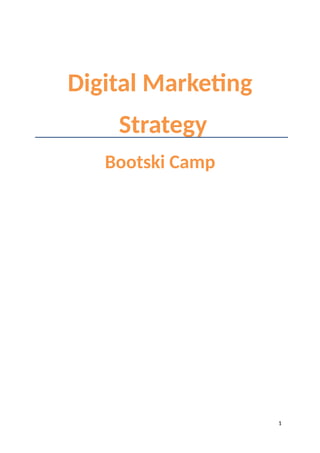 Digital Marketing
Strategy
Bootski Camp
1
 