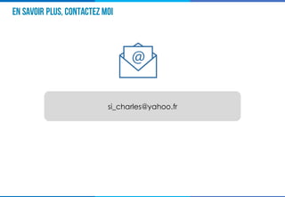 EN SAVOIR PLUS, contactez moi
si_charles@yahoo.fr
 