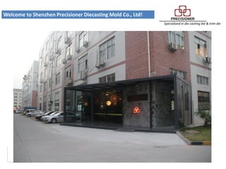 Specialized in die casting die & trim die
Welcome to Shenzhen Precisioner Diecasting Mold Co., Ltd!
 