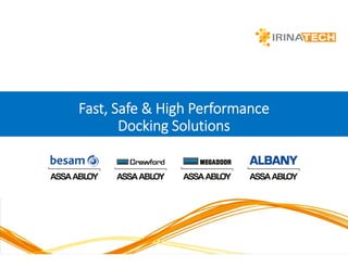 Fast, Safe & High Performance  
Docking Solutions
 