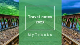 Travel notes
202X
M y T r a c k s
 