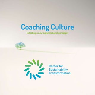 Coaching Culture
Initiating a new organizational paradigm
 