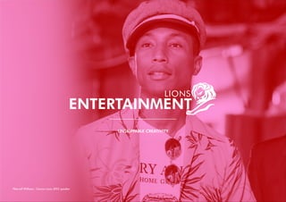 UNSKIPPABLE CREATIVITY
Pharrell Williams - Cannes Lions 2015 speaker
 