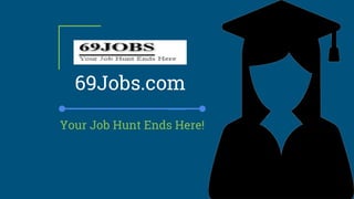 69Jobs.com
Your Job Hunt Ends Here!
 