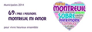 Municipales 2014

69 ( pro ) positions

Montreuil mI amor
pour vivre heureux ensemble

 