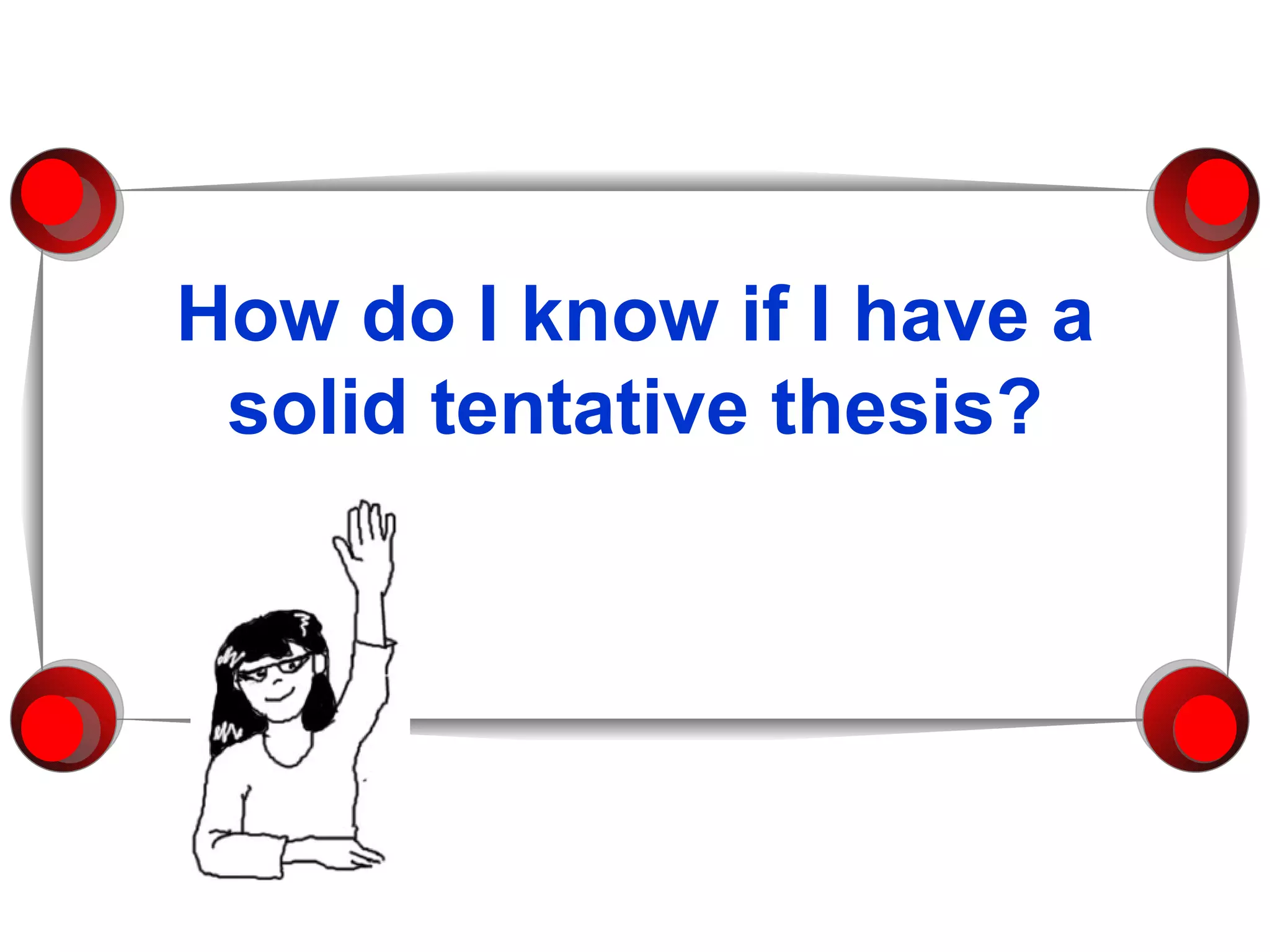 How do I know if I have a solid tentative thesis? 