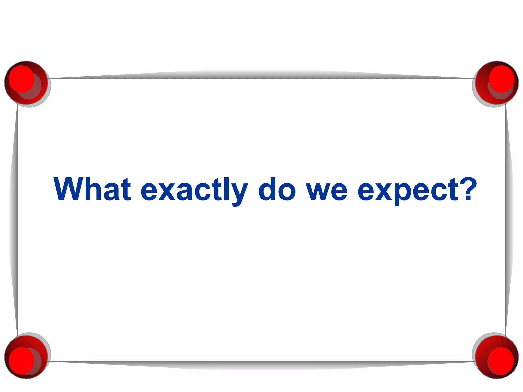 What exactly do we expect? 