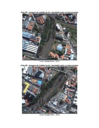 Foto 28 – Imagem de satélite da Av. Aquidabã após as intervenções
Fonte: Google Earth – 2010
Foto 29 – Imagem de satélite da Av. Aquidabã após as intervenções
Fonte: Google Earth – 2010
 