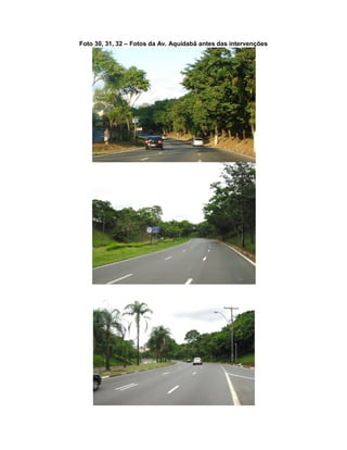 Foto 30, 31, 32 – Fotos da Av. Aquidabã antes das intervenções
 