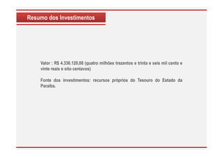 Resumo dos Investimentos
Valor : R$ 4.336.120,08 (quatro milhões trezentos e trinta e seis mil cento e
vinte reais e oito ...