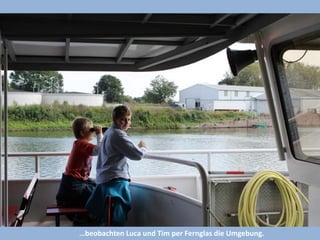 …beobachten Luca und Tim per Fernglas die Umgebung.  