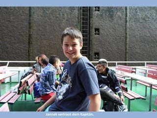 Jannek vertraut dem Kapitän.  