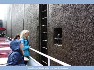 Skeptische Blicke während der Schleusung  