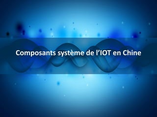 Composants système de l’IOT en Chine
 