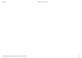 8/13/2016 Google?Partners???Certification
https://www.google.com/partners/?authuser=1#p_certification_html?cert=2 2/2
 
