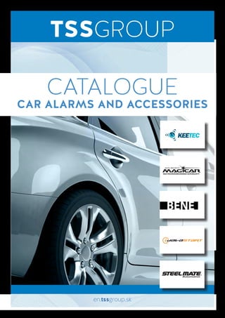 CATALOGUE
CAR ALARMS AND ACCESSORIES
en.tssgroup.sk
TSSGROUP
 